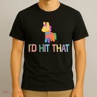 I'd Hit That Pinata Funny T-Shirt thumb 3