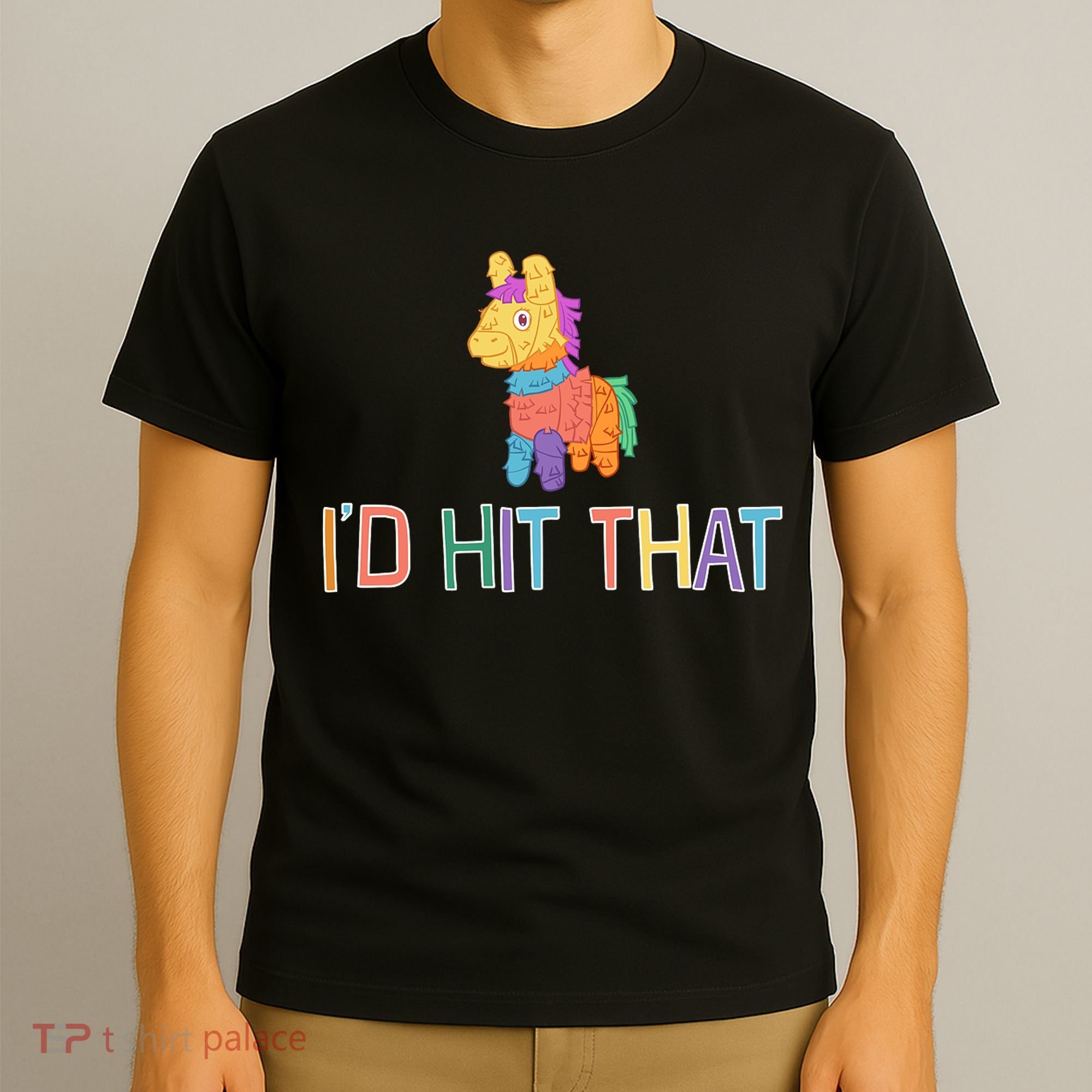 I'd Hit That Pinata Funny T-Shirt