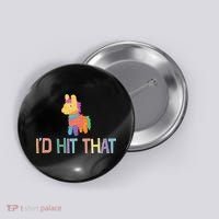 I'd Hit That Pinata Funny Button thumb 0