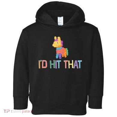 I'd Hit That Pinata Funny Toddler Hoodie