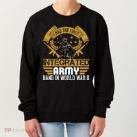 I Had The First Integrated Army Band In World War II Women's Sweatshirt thumb 0