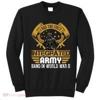I Had The First Integrated Army Band In World War II Sweatshirt thumb 0