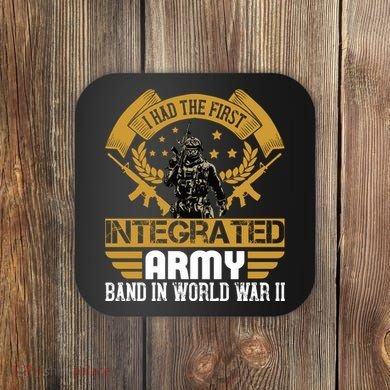 I Had The First Integrated Army Band In World War II Coaster