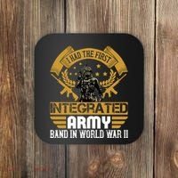 I Had The First Integrated Army Band In World War II Coaster thumb 0