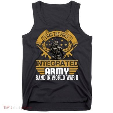 I Had The First Integrated Army Band In World War II Tank Top