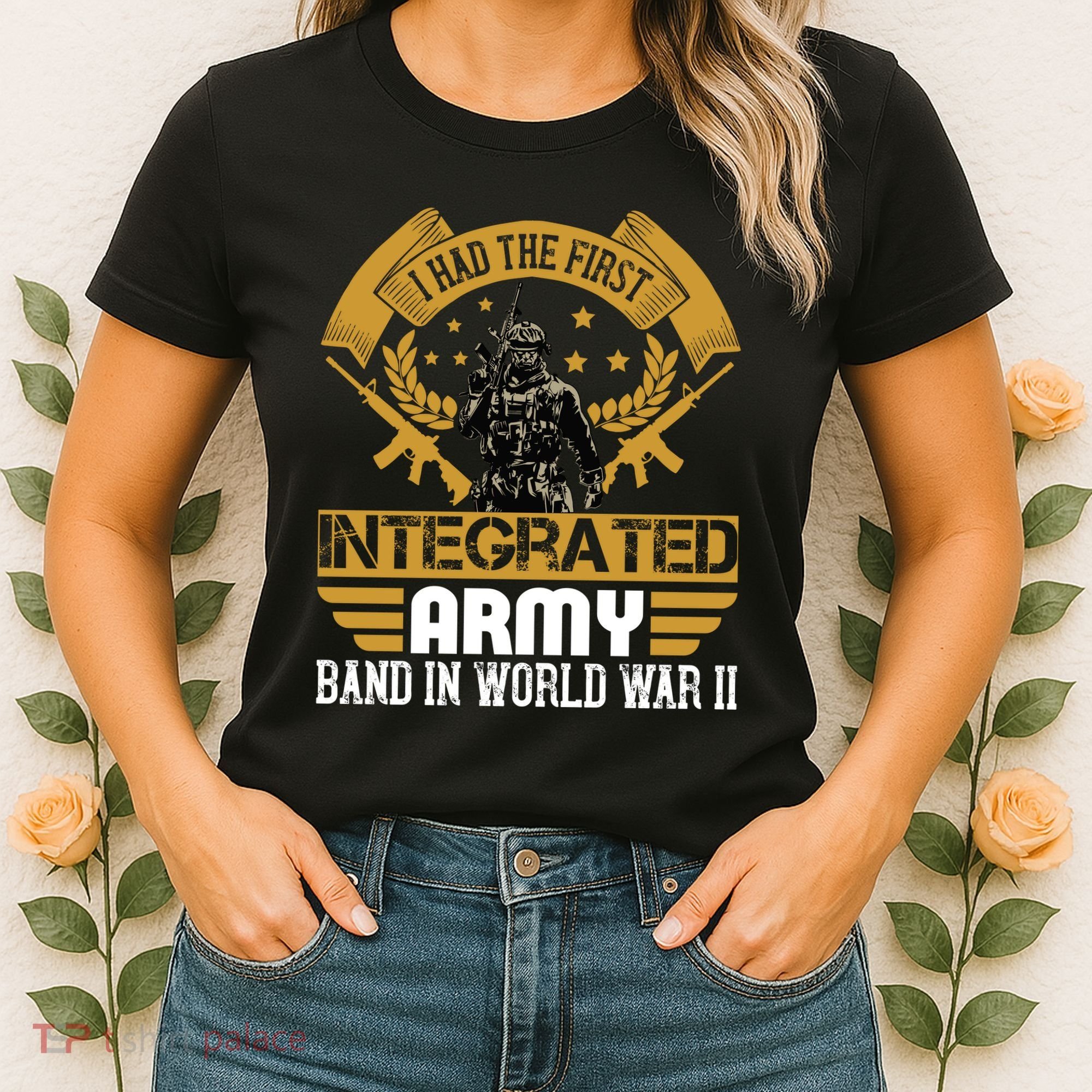 I Had The First Integrated Army Band In World War II Women's T-Shirt