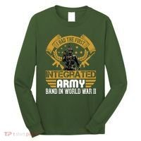 I Had The First Integrated Army Band In World War II Long Sleeve Shirt thumb 0