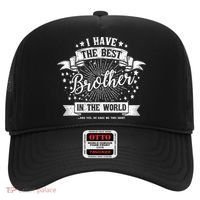 I Have The Best Brother In The World Meaningful Gift Hat thumb 0