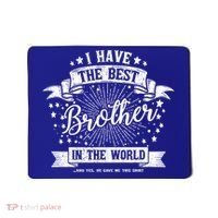 I Have The Best Brother In The World Meaningful Gift Mousepad thumb 0