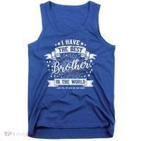 I Have The Best Brother In The World Meaningful Gift Tank Top thumb 0
