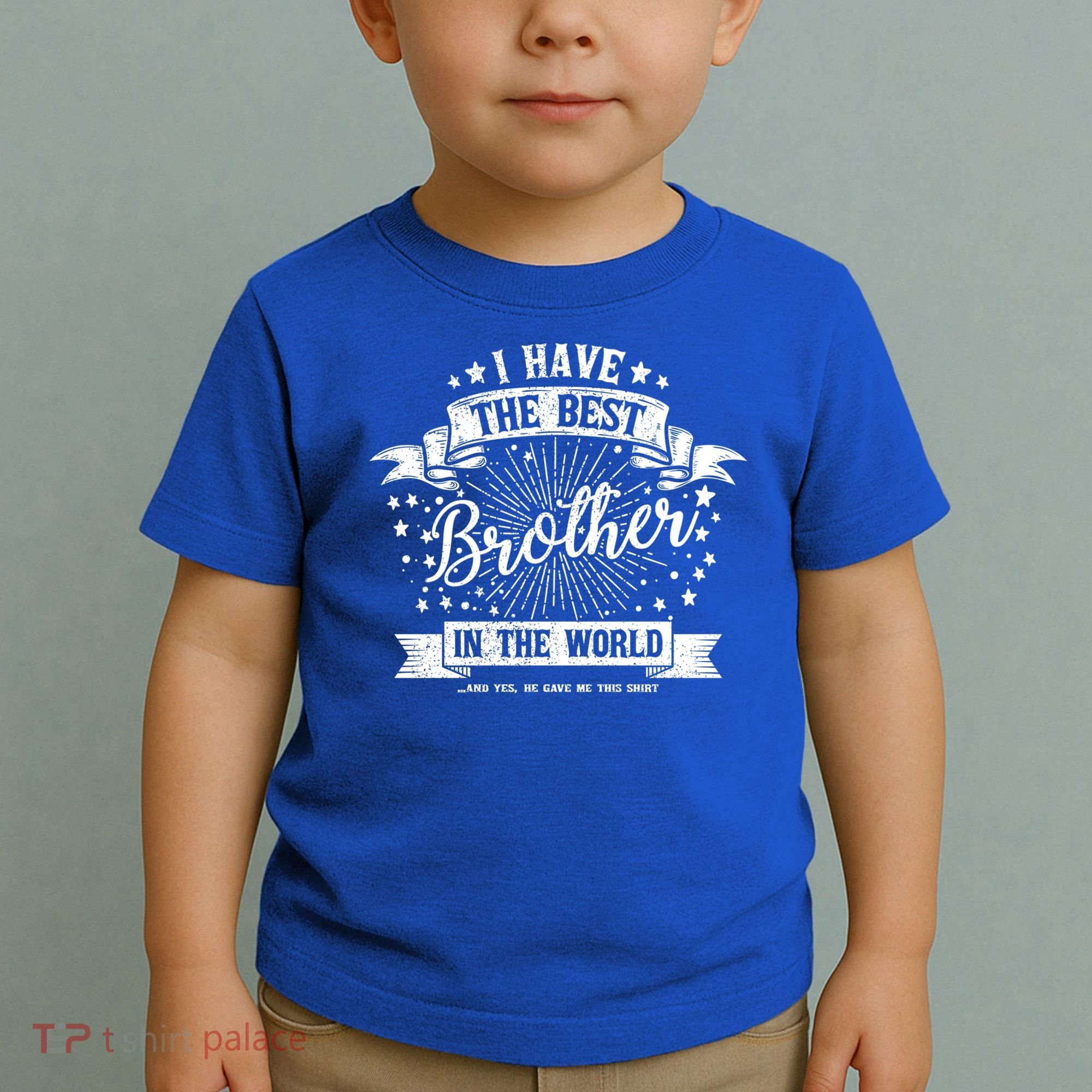 I Have The Best Brother In The World Meaningful Gift Toddler T-Shirt