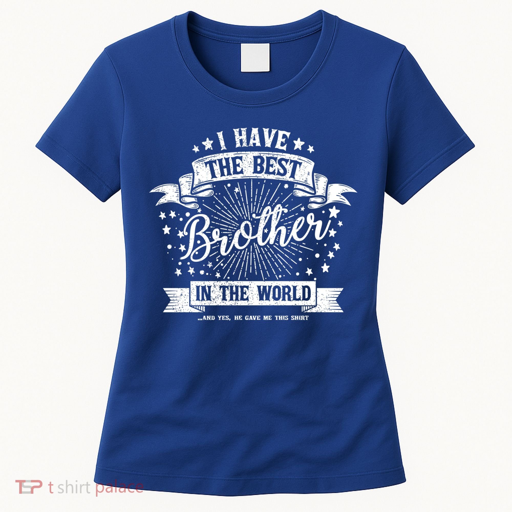 I Have The Best Brother In The World Meaningful Gift Women's T-Shirt
