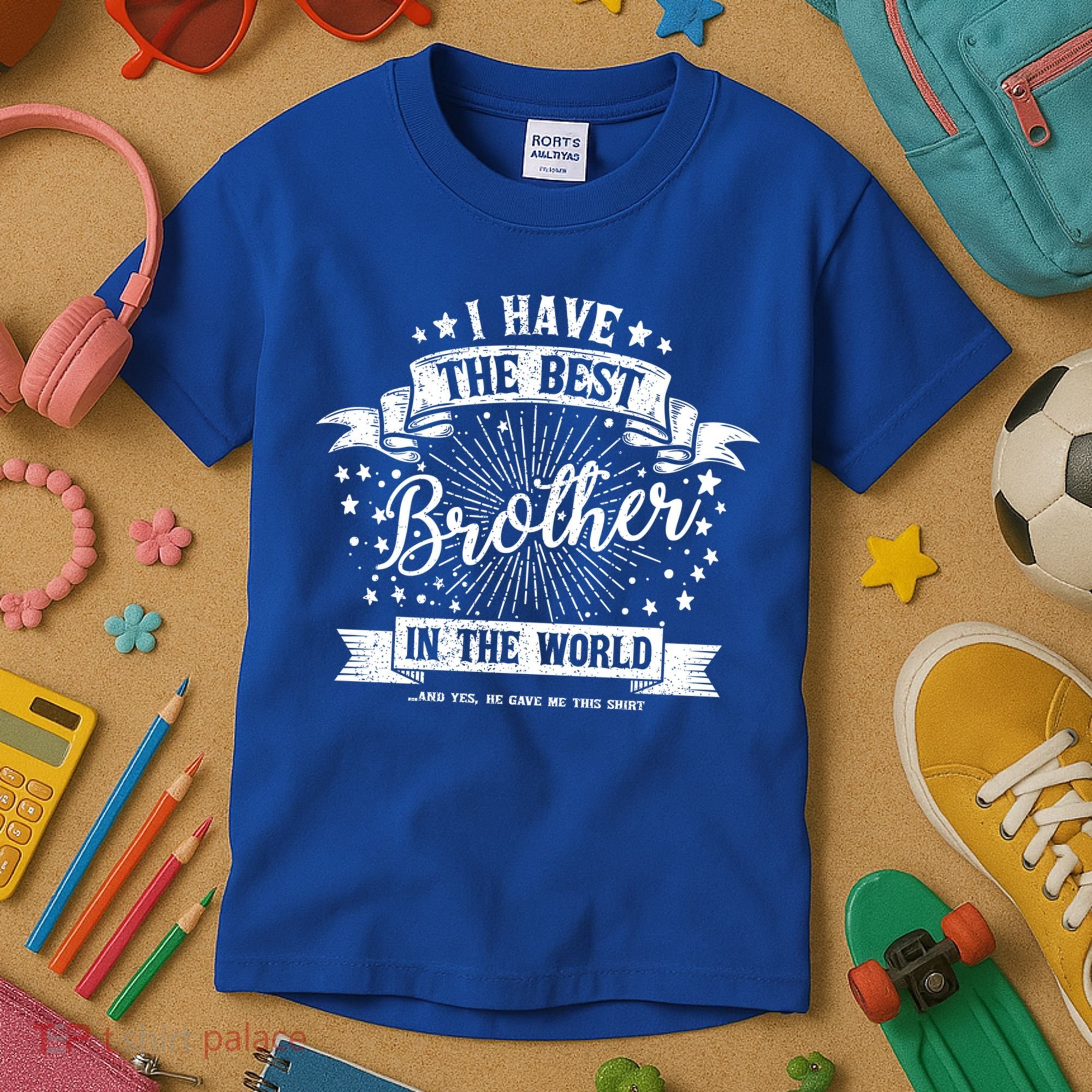 I Have The Best Brother In The World Meaningful Gift Kids T-Shirt