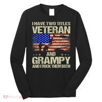 I Have Two Titles Veteran And Grampy And I Rock Them Both Long Sleeve Shirt thumb 0