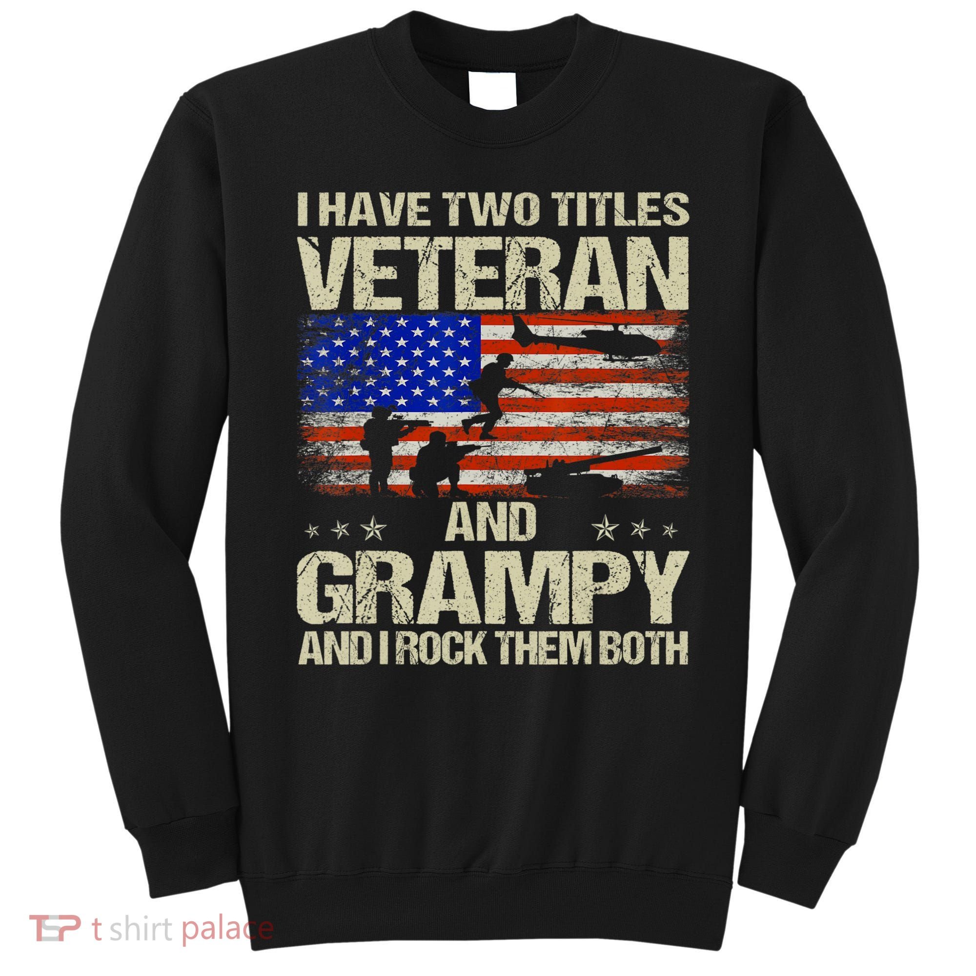 I Have Two Titles Veteran And Grampy And I Rock Them Both Sweatshirt
