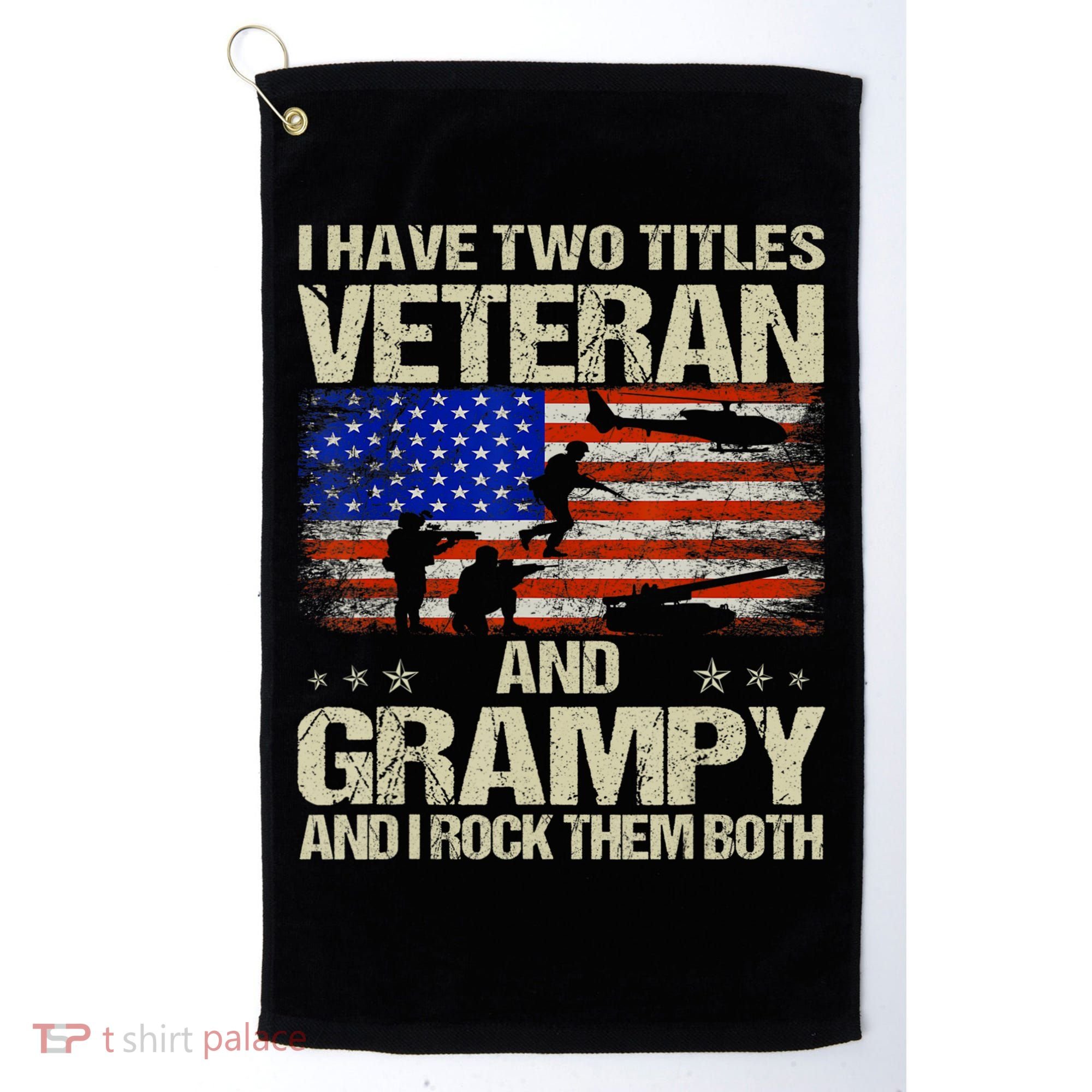 I Have Two Titles Veteran And Grampy And I Rock Them Both Golf Towel