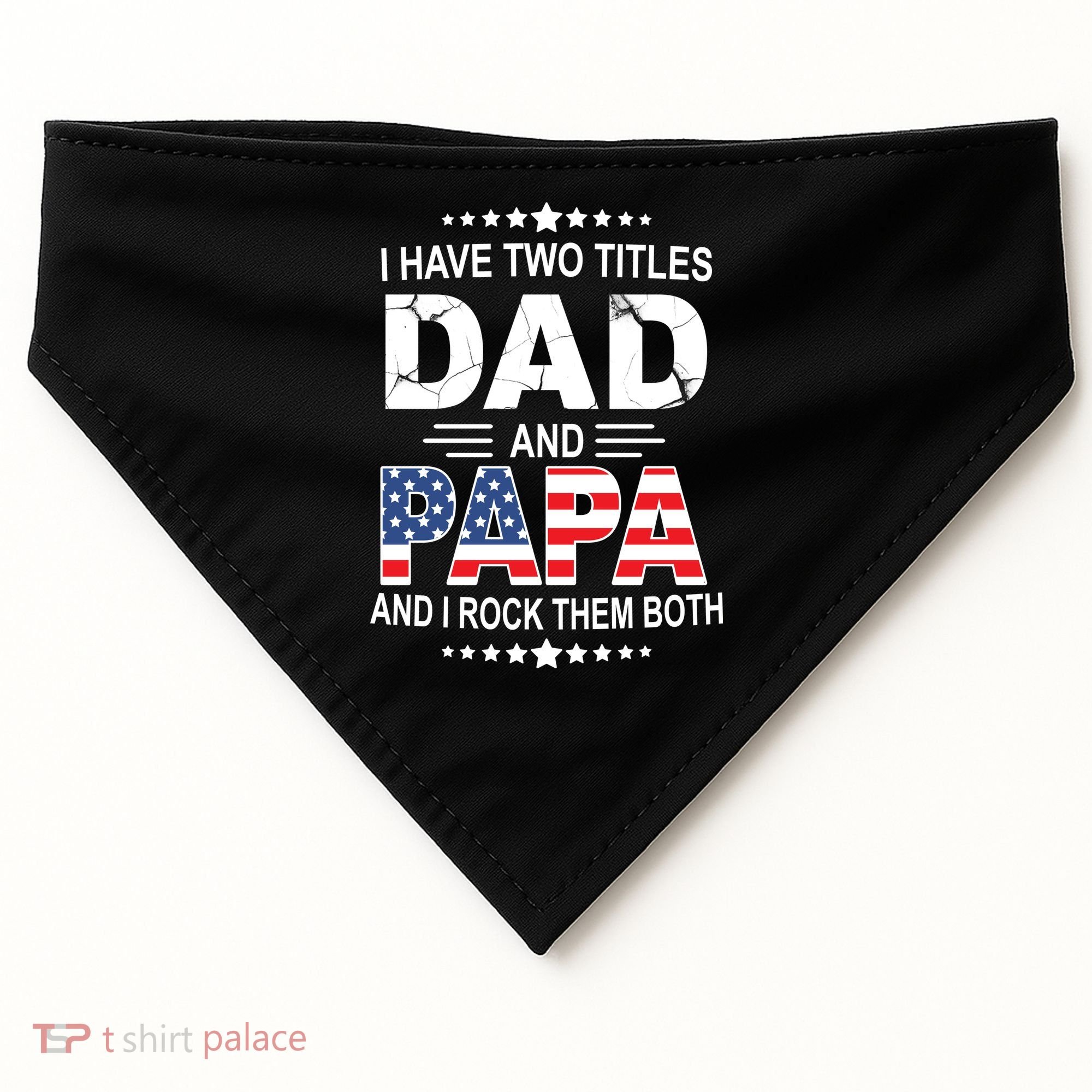 I Have Two Titles Dad And Papa Rock Them Both USA USA-Made Doggie Bandana
