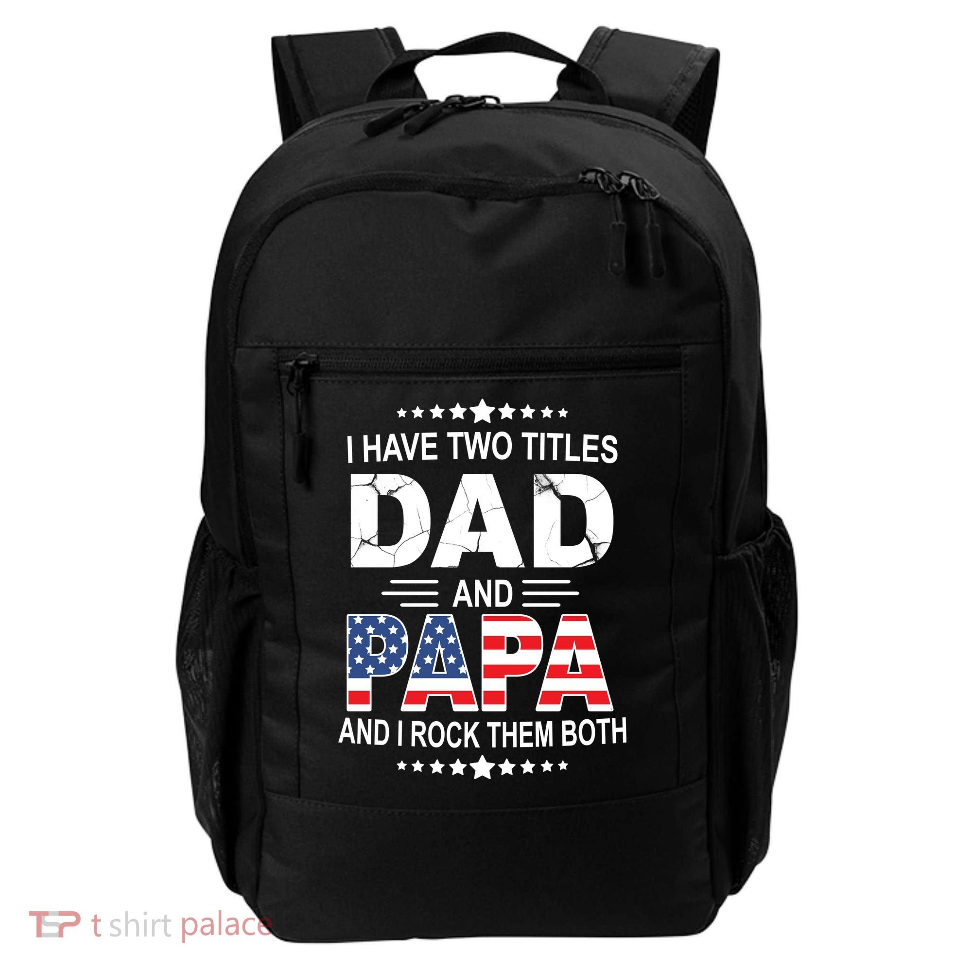 I Have Two Titles Dad And Papa Rock Them Both USA Backpack