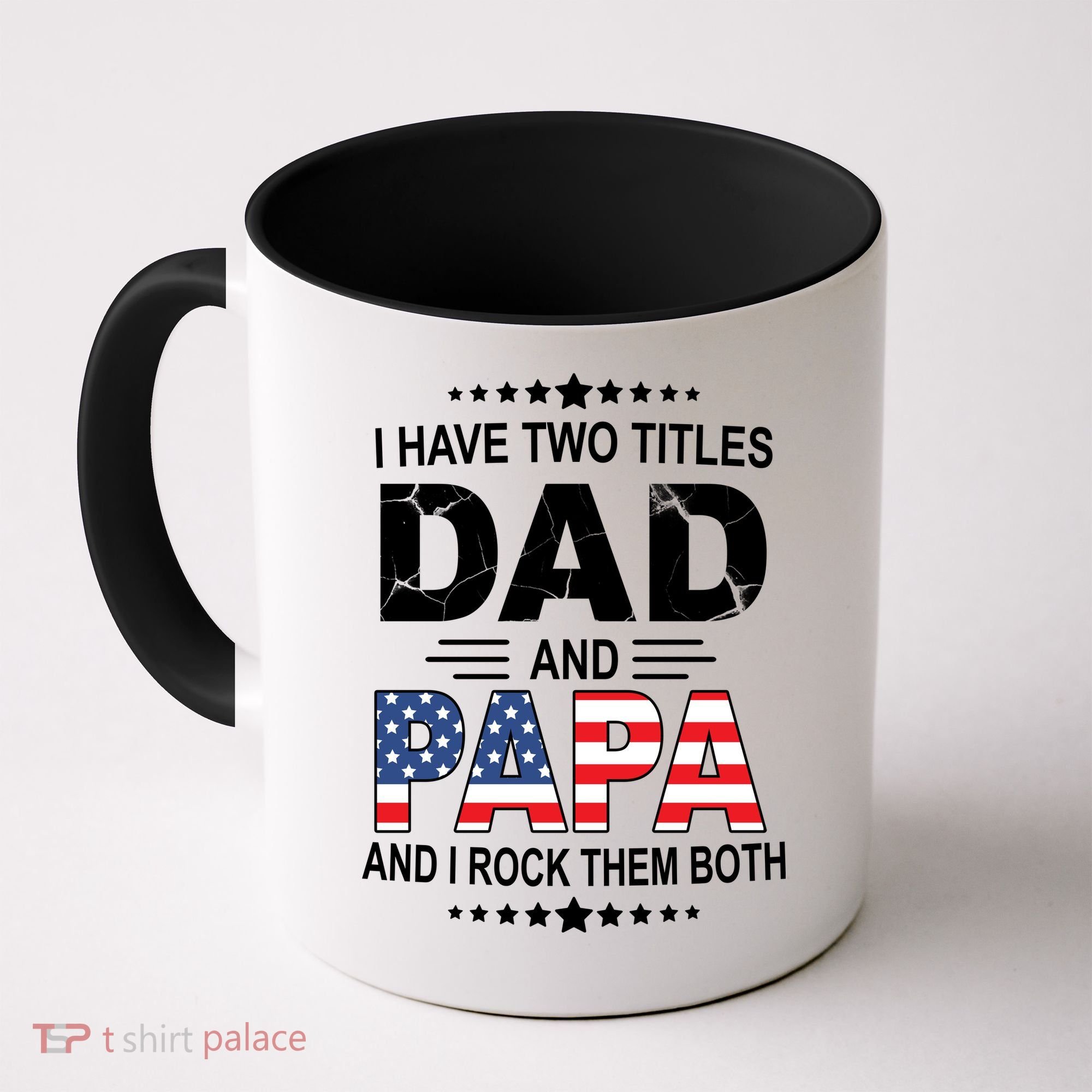 I Have Two Titles Dad And Papa Rock Them Both USA Coffee Mug