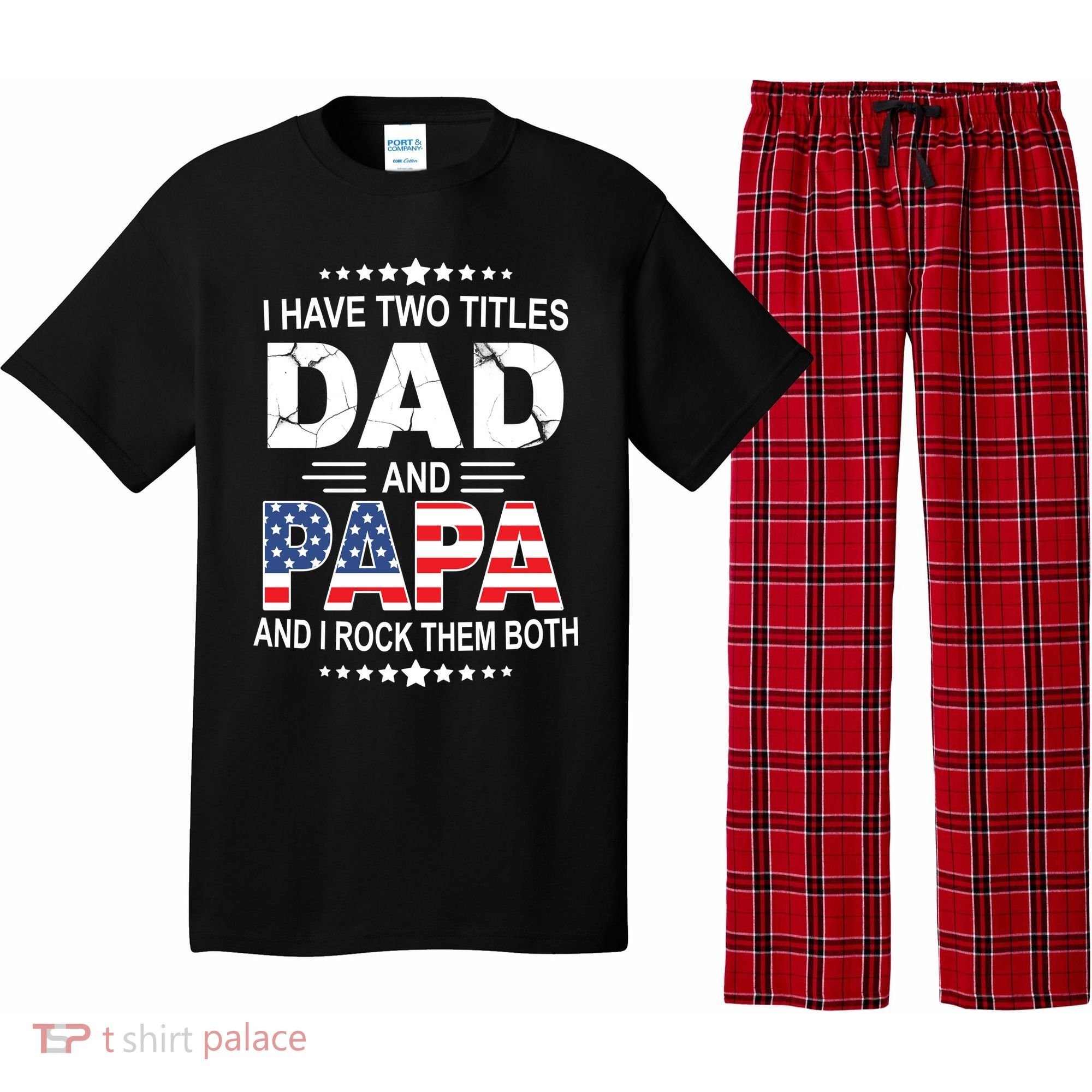I Have Two Titles Dad And Papa Rock Them Both USA Pajama Set