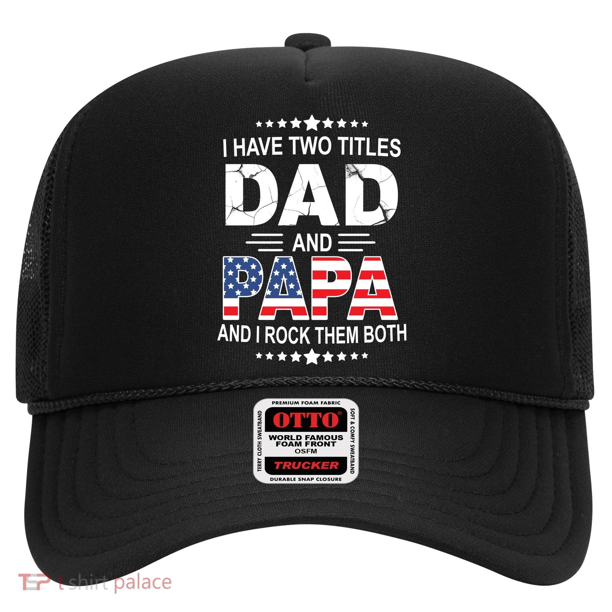 I Have Two Titles Dad And Papa Rock Them Both USA Hat