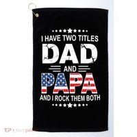 I Have Two Titles Dad And Papa Rock Them Both USA Golf Towel thumb 0