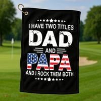 I Have Two Titles Dad And Papa Rock Them Both USA Golf Towel thumb 1