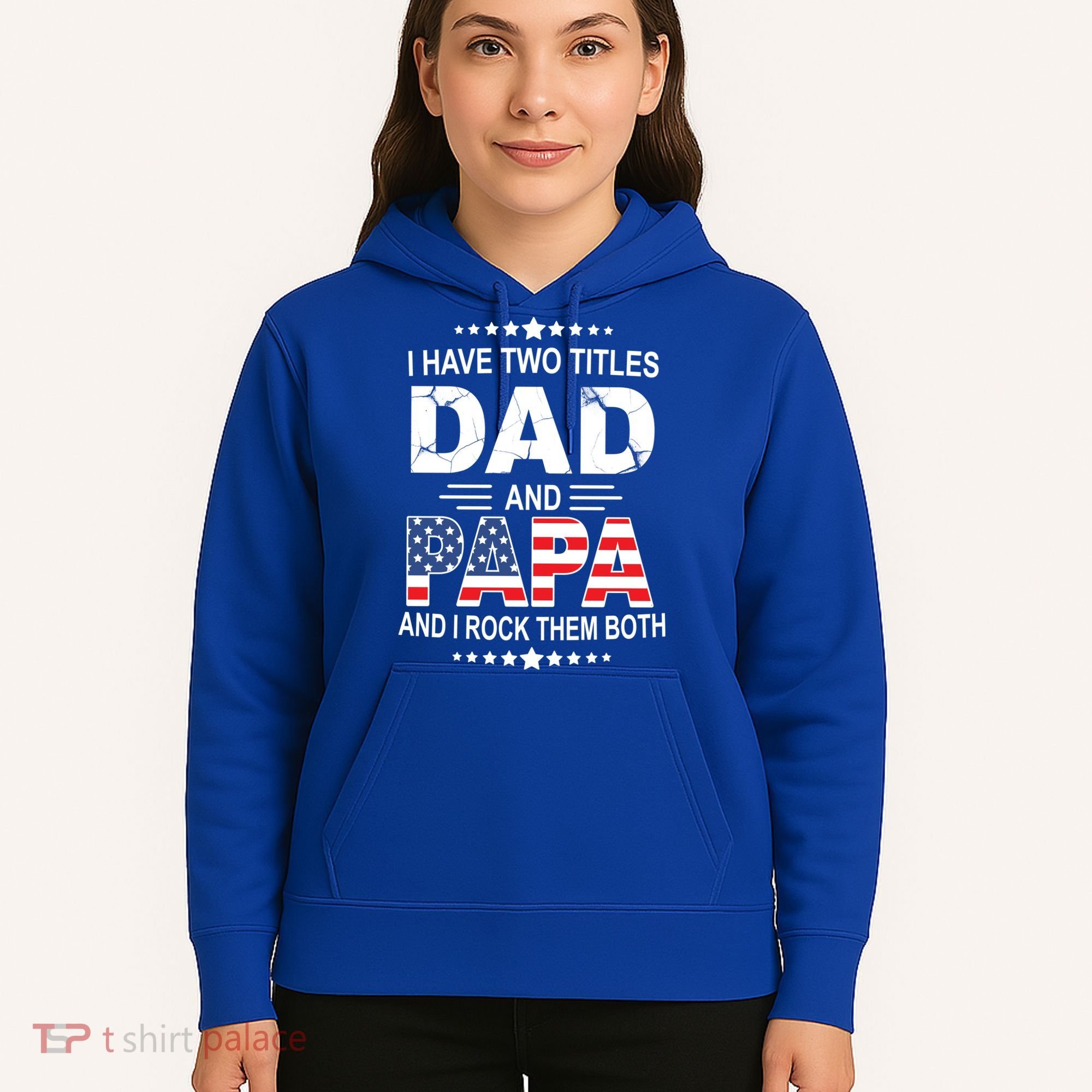 I Have Two Titles Dad And Papa Rock Them Both USA Hoodie