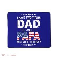 I Have Two Titles Dad And Papa Rock Them Both USA Mousepad thumb 0