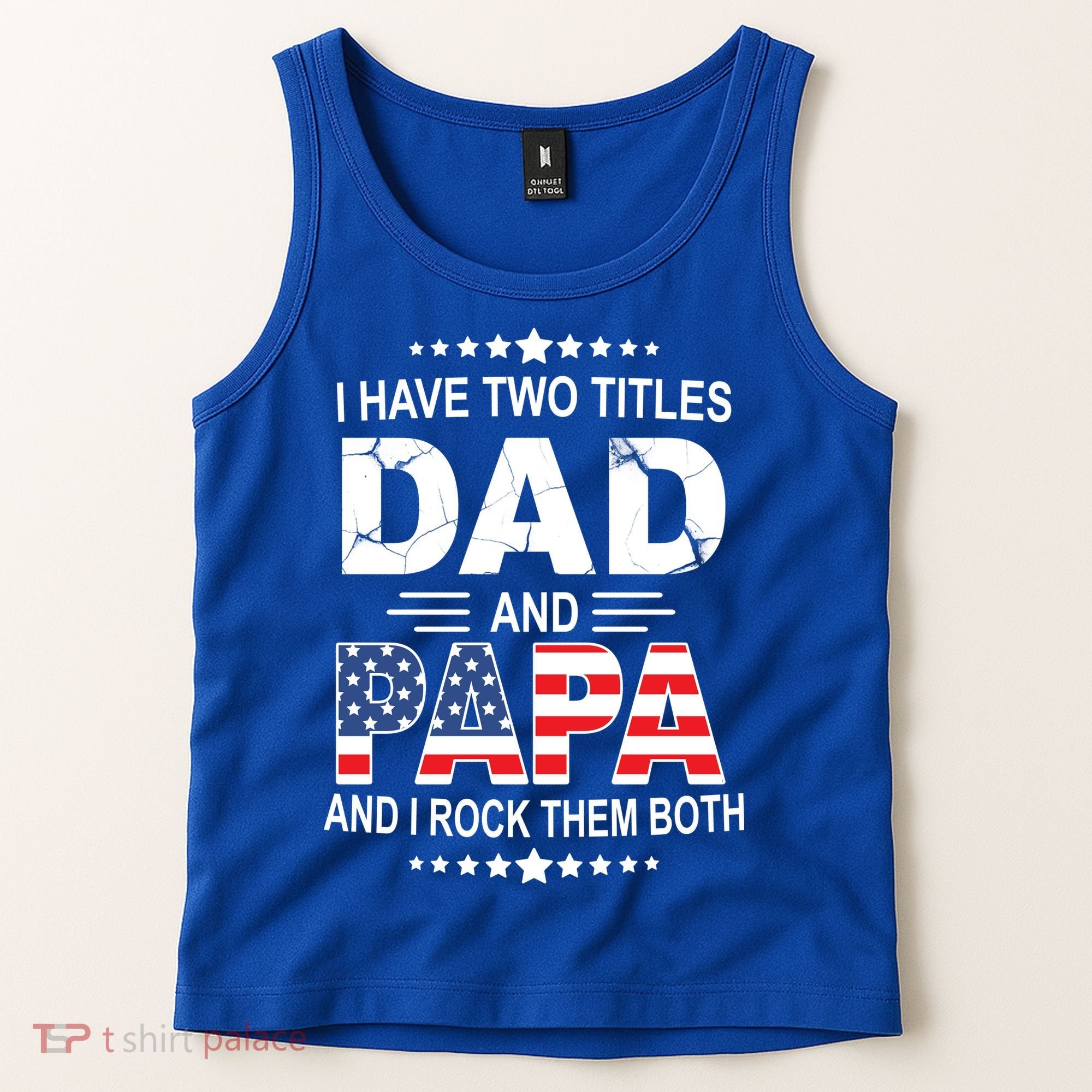 I Have Two Titles Dad And Papa Rock Them Both USA Tank Top