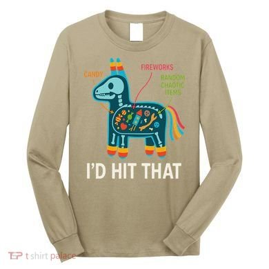 Id Hit That Pinata Cinco De Mayo Funny Ideas Women Long Sleeve Shirt