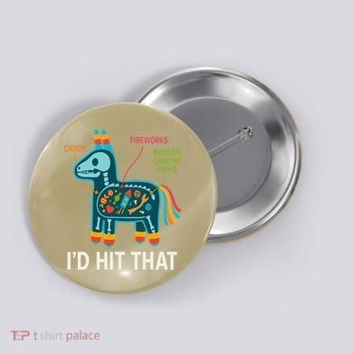 Id Hit That Pinata Cinco De Mayo Funny Ideas Women Button