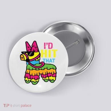 I'd Hit That Pinata Classic Button