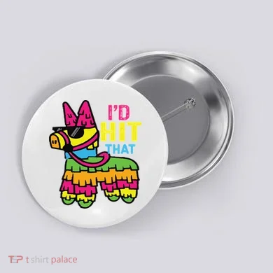 I'd Hit That Pinata Classic Button