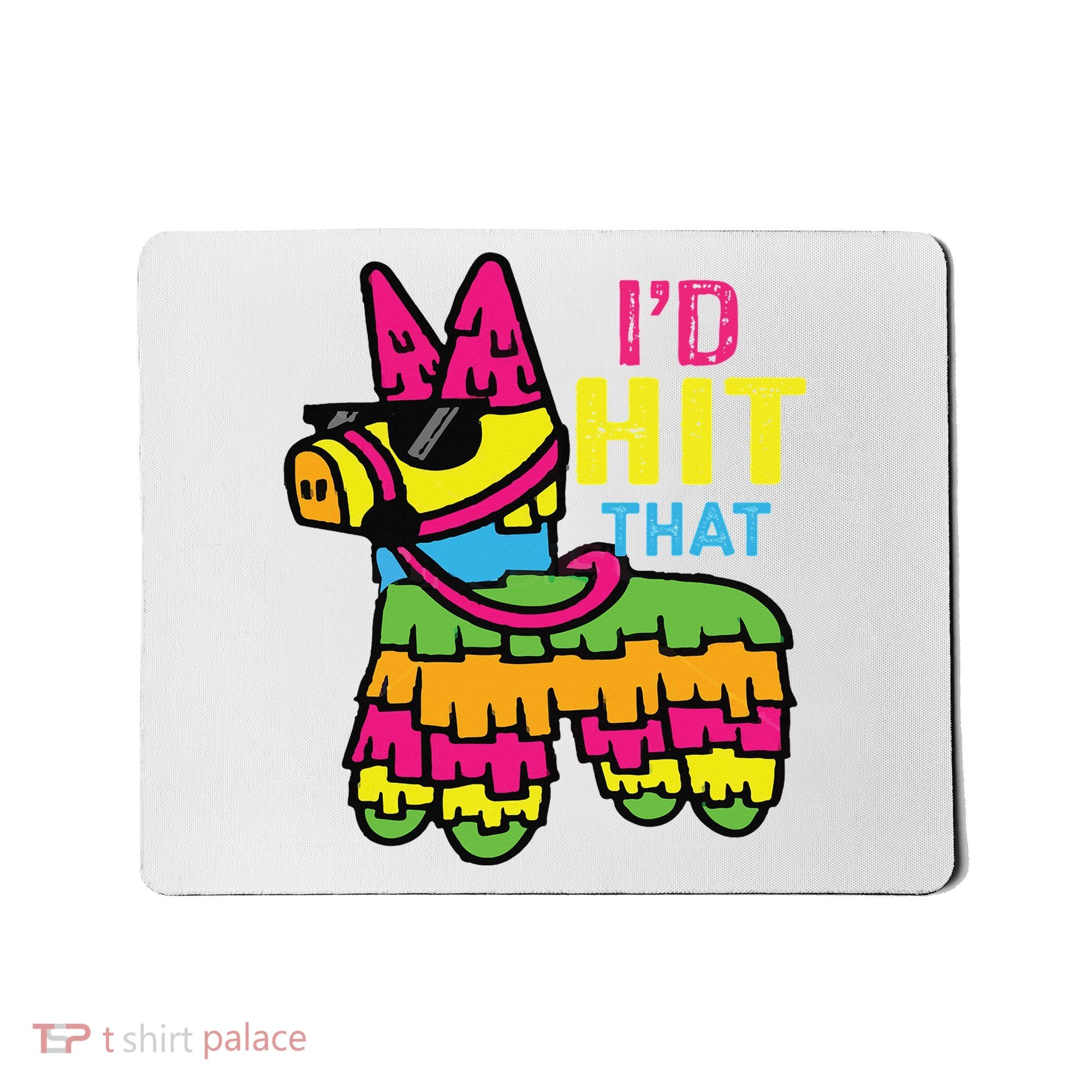 I'd Hit That Pinata Classic Mousepad