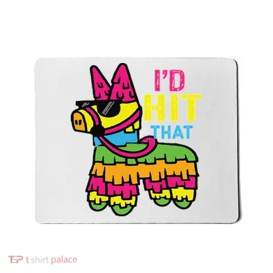 I'd Hit That Pinata Classic Mousepad