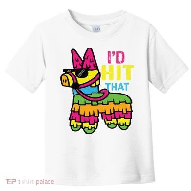 I'd Hit That Pinata Classic Toddler T-Shirt