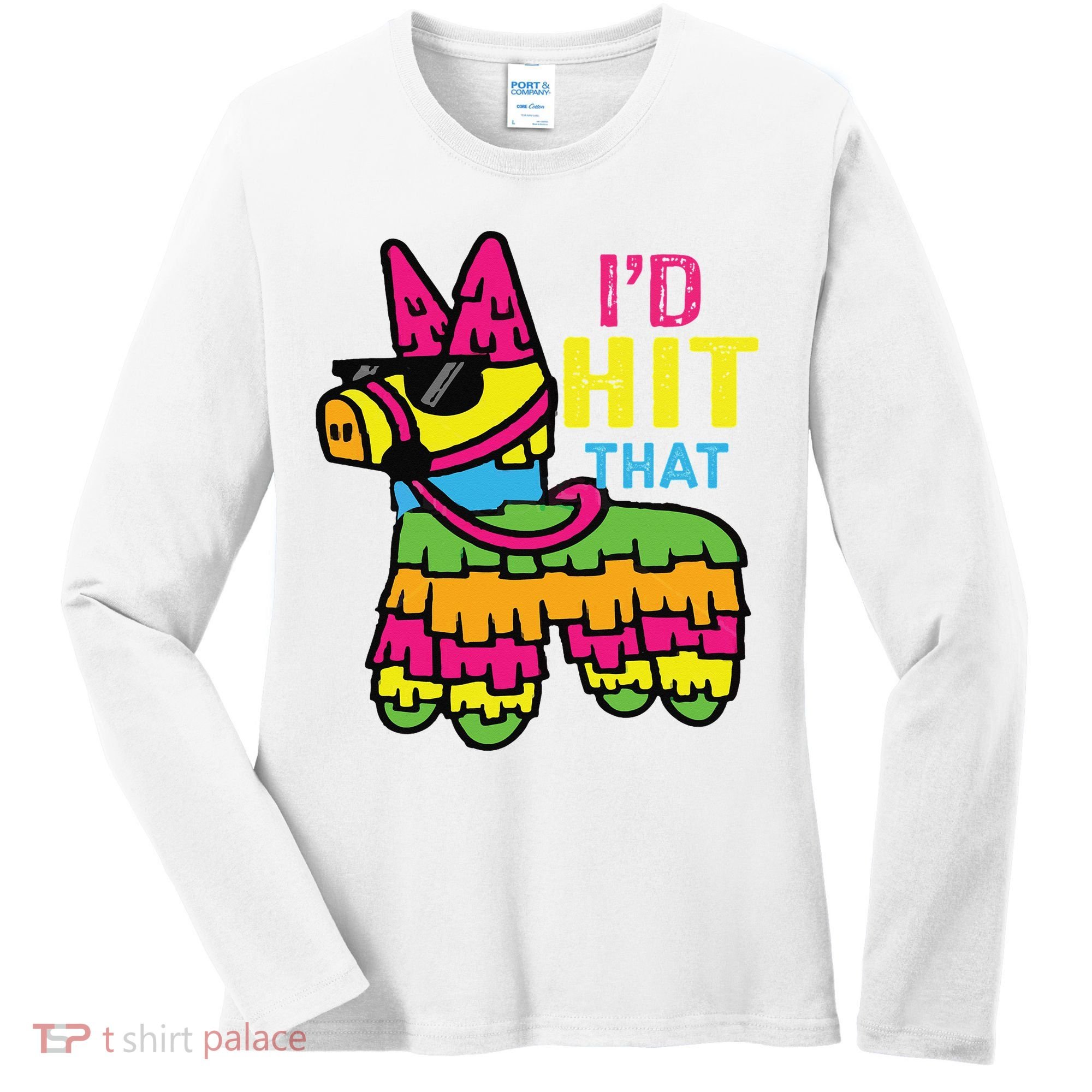 I'd Hit That Pinata Classic Women's Long Sleeve Shirt