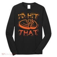 I'd Hit That Clay Shooting Trap Shooter Funny Gift Long Sleeve Shirt thumb 0