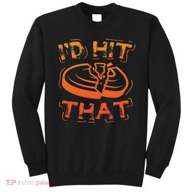 I'd Hit That Clay Shooting Trap Shooter Funny Gift Sweatshirt