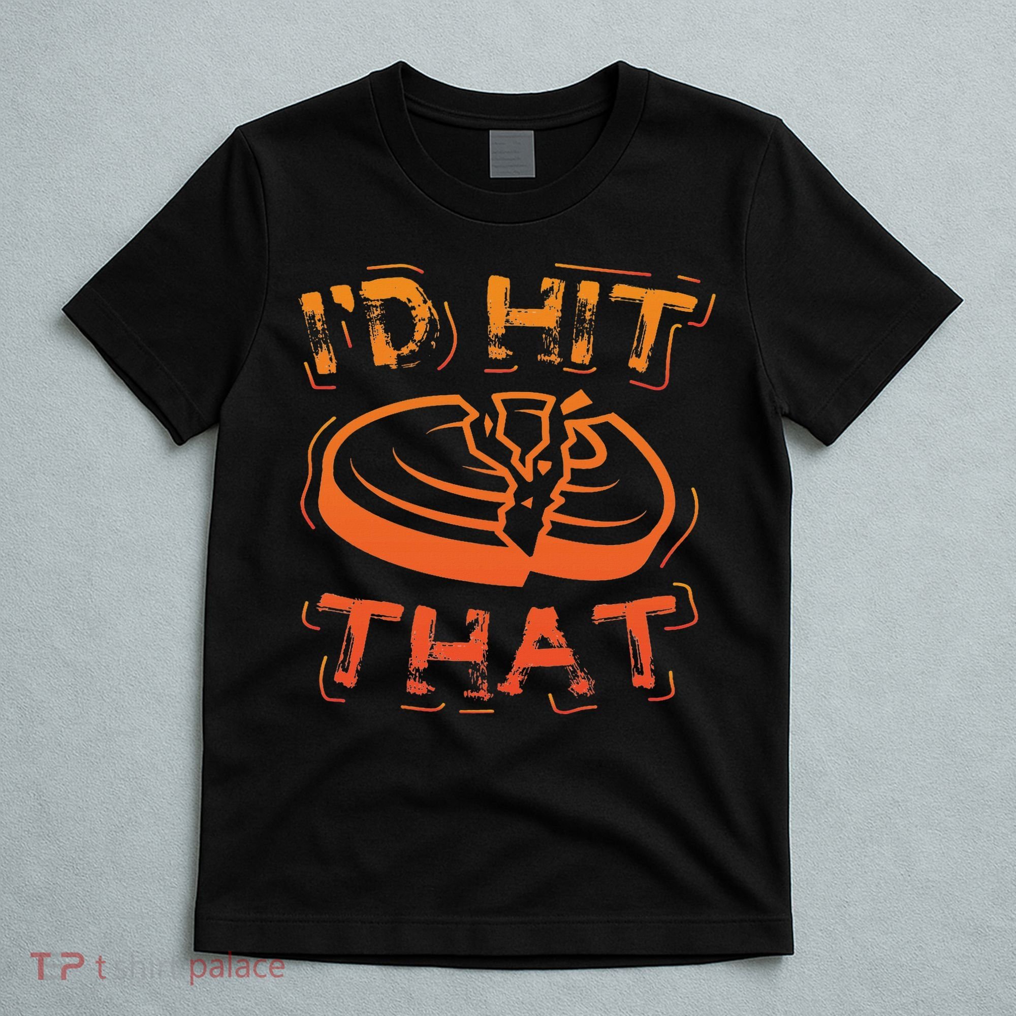 I'd Hit That Clay Shooting Trap Shooter Funny Gift T-Shirt
