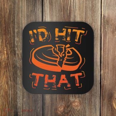 I'd Hit That Clay Shooting Trap Shooter Funny Gift Coaster