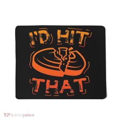 I'd Hit That Clay Shooting Trap Shooter Funny Gift Mousepad