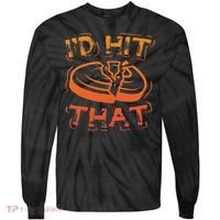 I'd Hit That Clay Shooting Trap Shooter Funny Gift Tie-Dye Long Sleeve Shirt thumb 0
