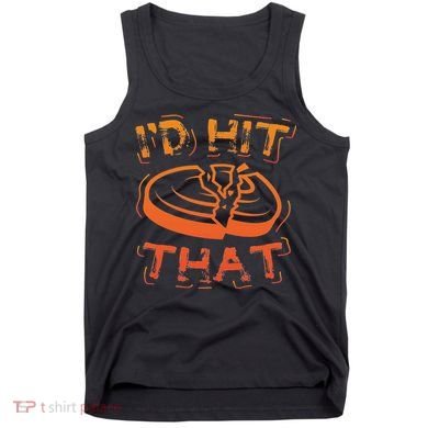 I'd Hit That Clay Shooting Trap Shooter Funny Gift Tank Top