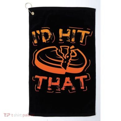 I'd Hit That Clay Shooting Trap Shooter Funny Gift Golf Towel