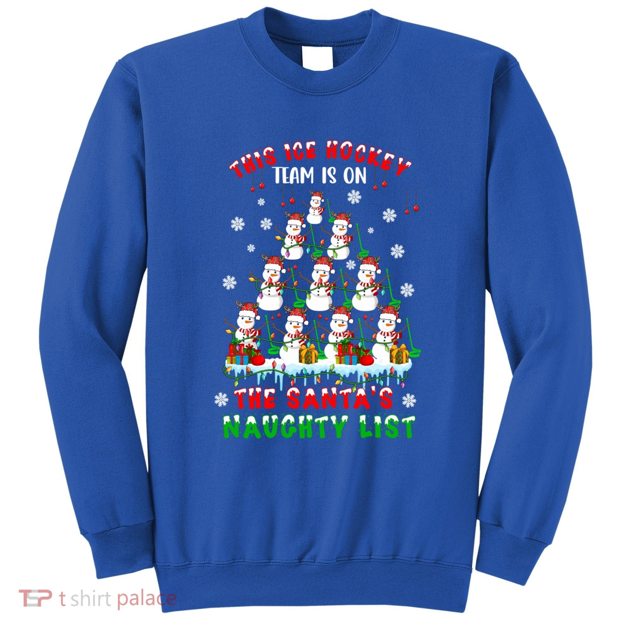 Ice Hockey Team On SantaS Naughty List Snow Ice Hockey Gift Sweatshirt