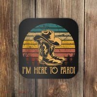 IM Here To Pardi Cowboy Sunset Boots Hats Sunset Coaster thumb 0