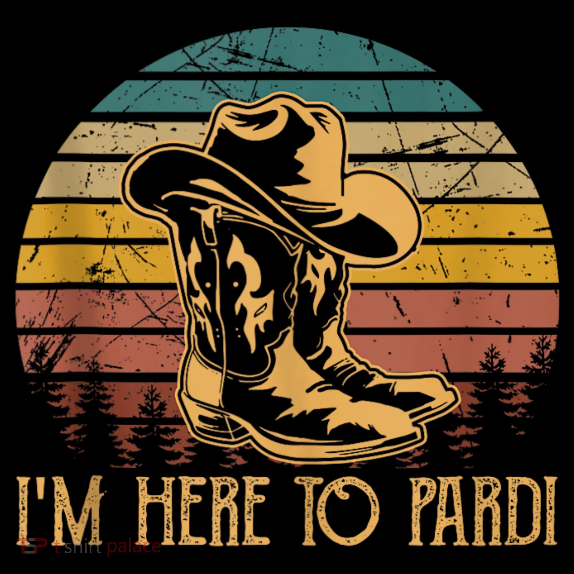 IM Here To Pardi Cowboy Sunset Boots Hats Sunset Women's Hoodie