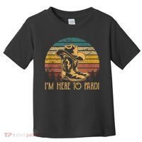 IM Here To Pardi Cowboy Sunset Boots Hats Sunset Toddler T-Shirt thumb 0